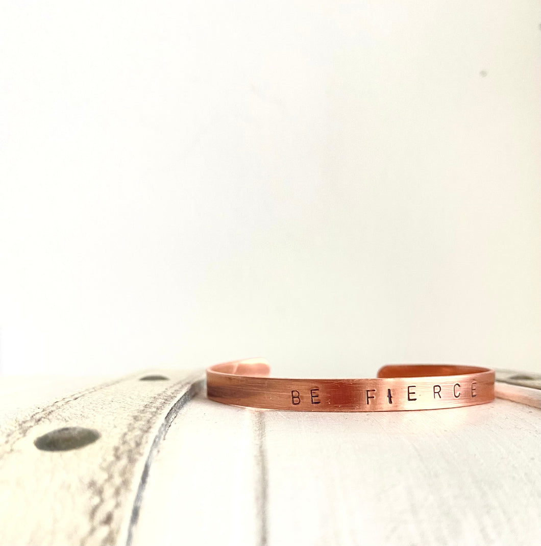 ‘Be Fierce’ Copper, Hand Stamped Bracelet.