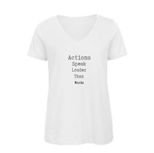 Load image into Gallery viewer, Organic V Neck ‘Actions Speak Louder Than Words’ tee shirt

